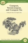 Compost, Vermicompost and Compost Tea : Feeding the Soil on the Organic Farm - eBook