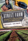 Street Farm : Growing Food, Jobs, and Hope on the Urban Frontier - eBook