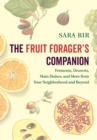 The Fruit Forager's Companion : Ferments, Desserts, Main Dishes, and More from Your Neighborhood and Beyond - eBook