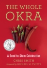 The Whole Okra : A Seed to Stem Celebration - eBook