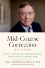 Mid-Course Correction Revisited : The Story and Legacy of a Radical Industrialist and His Quest for Authentic Change - Book