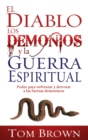 El Diablo, Los Demonios Y La Guerra Espiritual : Poder Para Enfrentar Y Derrotar a Las Fuerzas Demoniacas - Book