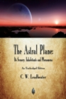 The Astral Plane : Its Scenery, Inhabitants and Phenomena - Book