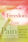Freedom from Pain : Discover Your Body's Power to Overcome Physical Pain - Book