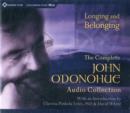 Longing and Belonging : The Complete John O'Donohue Audio Collection - Book