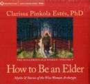 How to be an Elder : Myths & Stories of the Wise Woman Archetype - Book