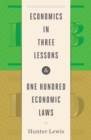 Economics in Three Lessons and One Hundred Economics Laws : Two Works in One Volume - eBook