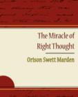 The Miracle of Right Thought - Orison Swett Marden - Book