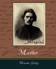 Mother - Maxim Gorky - Book