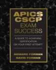APICS CSCP Exam Success : A Guide to Achieving Certification on Your First Attempt - Book