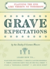 Grave Expectations : Planning the End Like There's No Tomorrow - Book