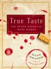 True Taste : The Seven Essential Wine Words - Book