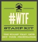 #Wtf Stamp Kit : The Stamp That Gets Out Your Frustration - Book