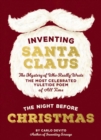 Inventing Santa Claus : The Mystery of Who Really Wrote the Most Celebrated Yuletide Poem of All Time, The Night Before Christmas - Book