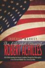 The Life and Times of Robert Achilles : Aka Understanding the Human Condition Through the Philosophies of an Awkward Middle-Class American Male - Book