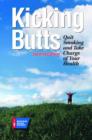 Kicking Butts : Quit Smoking and Take Charge of Your Health - Book