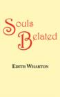 Souls Belated : A Story by Edith Wharton - Book