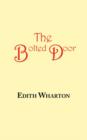 The Bolted Door : A Story by Edith Wharton - Book