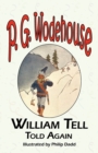 William Tell Told Again - From the Manor Wodehouse Collection, a Selection from the Early Works of P. G. Wodehouse - Book