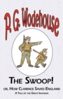 The Swoop! or How Clarence Saved England - From the Manor Wodehouse Collection, a selection from the early works of P. G. Wodehouse - Book