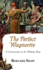 The Perfect Wagnerite - A Commentary on the Niblung's Ring - Book
