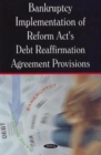 Bankruptcy Implementation of Reform Act's Debt Reaffirmation Agreement Provisions - Book