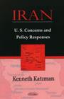 Iran : U.S. Concerns & Policy Responses - Book