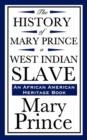 The History of Mary Prince, a West Indian Slave (an African American Heritage Book) - Book