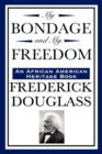 My Bondage and My Freedom (an African American Heritage Book) - Book