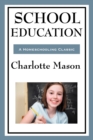 School Education : Volume III of Charlotte Mason's Homeschooling Series - Book