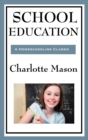 School Education : Volume III of Charlotte Mason's Original Homeschooling Series - Book