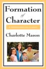 Formation of Character : Volume V of Charlotte Mason's Original Homeschooling Series - Book