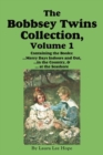 The Bobbsey Twins Collection, Volume 1 : Merry Days Indoors and Out; in the Country; at the Seashore - Book