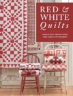 Red & White Quilts : 14 Quilts with Timeless Appeal from Today's Top Designers - Book