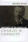 Whiteness in the Novels of Charles W. Chesnutt - eBook