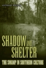 Shadow and Shelter : The Swamp in Southern Culture - eBook