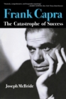 Frank Capra : The Catastrophe of Success - Book