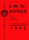I.w.w. Songs To Fan The Flames Of Discontent : A Facsimile Reprint of the Nineteenth Edition (1923) of the Little Red Song Book - Book