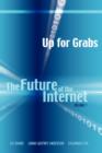 Up for Grabs : The Future of the Internet I - Book