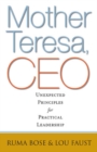 Mother Teresa, CEO: Unexpected Principles for Practical Leadership - Book