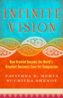 Infinite Vision: How Aravind Became the Worlds Greatest Business Case for Compassion - Book