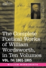 The Complete Poetical Works of William Wordsworth, in Ten Volumes - Vol. IV : 1801-1805 - Book