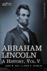 Abraham Lincoln : A History, Vol.V (in 10 Volumes) - Book