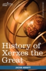 History of Xerxes the Great : Makers of History - Book