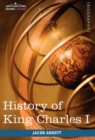 History of King Charles I of England : Makers of History - Book