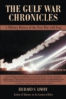 The Gulf War Chronicles : A Military History of the First War with Iraq - Book