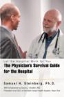 The Physician's Survival Guide for the Hospital : Let the Hospital Work for You - Book