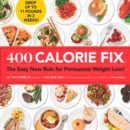 400 Calorie Fix : The Easy New Rule for Permanent Weight Loss! - Book