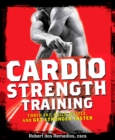 Cardio Strength Training : Torch Fat, Build Muscle, and Get Stronger Faster - Book