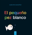 El pequeno pez blanco (Little White Fish, Spanish Edition) - Book